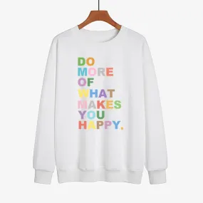 DO MORE OF WHAT MAKES YOU HAPPY Farbbedruckter Pullover